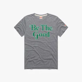 Be The Good